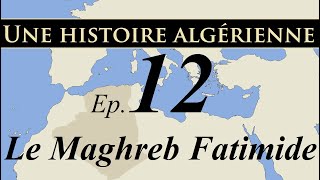 Histoire d Algérie – ep12 – Le Maghreb Fatimide  تاريخ الجزائر [upl. by Willumsen]