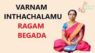 Varnam  Intha Chalamu  Ragam  Begada part 1 learning mode [upl. by Elene]