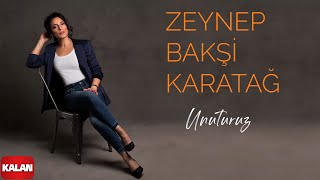 Zeynep Bakşi Karatağ  Unuturuz I Single 2023 © Kalan Müzik [upl. by Thaddus]