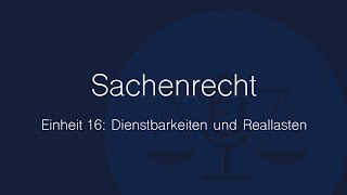 Sachenrecht Folge 16 Dienstbarkeiten und Reallasten [upl. by Kazimir]