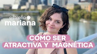 Cómo ser atractiva y magnética 🧲 [upl. by Elfrida]