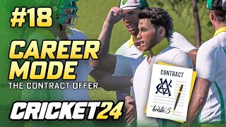 THE CONTRACT OFFER  CRICKET 24 CAREER MODE 18 [upl. by Nrehtac]