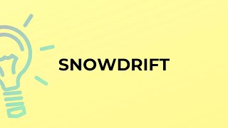 What is the meaning of the word SNOWDRIFT [upl. by Ydnor429]