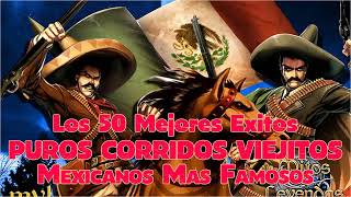 Los 50 Mejores Puros Corridos Viejitos Mexicanos Más Famosos [upl. by Maddie]