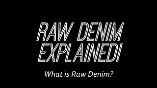 Raw Denim Explained  What is Raw Denim [upl. by Felske]