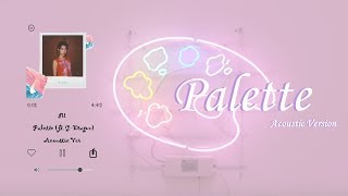 IU아이유  Palette 팔레트 Acoustic Ver Lyric Video HanRomEng [upl. by Akitan417]