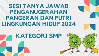 Sesi Tanya Jawab Penganugerahan Pangeran dan Putri Lingkungan Hidup 2024  Kategori SMP [upl. by Chandra979]