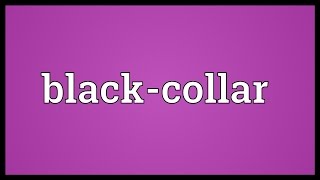 Blackcollar Meaning [upl. by Maidy]