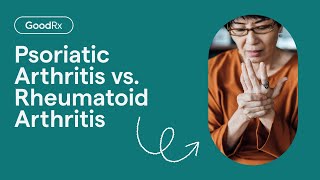 Psoriatic Arthritis vs Rheumatoid Arthritis 5 Major Differences  GoodRx [upl. by Pricilla972]