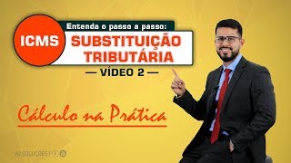 Entenda sobre o ICMS  SUBSTITUIÇÃO TRIBUTARIA VÍDEO 22 Cálculos na prática [upl. by Halbeib338]