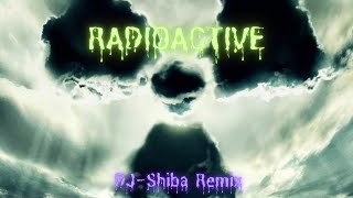 Radioactive by Imagine Dragons DJShiba Remix [upl. by Zara]