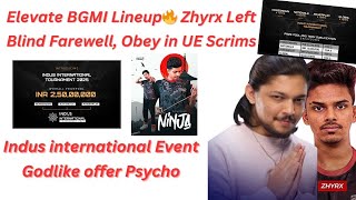 Godlike Offer Psycho😱 Zhyrx Left  Elevate BGMI Lineup🔥 Blind Farewell  Indus  Esports Talks [upl. by Barrett]