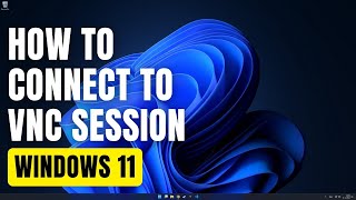 How To Connect to VNC Session from Windows 11 [upl. by Waxler923]