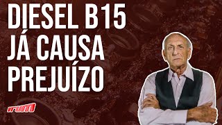 DIESEL B15 JÁ ESTÁ CAUSANDO PREJUíZOS  ENTENDA [upl. by Burch]