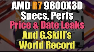 AMD 9800X3D Price Performance and Benchmarks leaks amp G Skill World Record  Tech Leaks  2024 [upl. by Revilo]