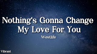 Westlife  Nothings Gonna Change My Love For You Lyrics [upl. by Karlen]