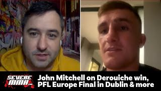 John Mitchell on Derouiche win PFL Europe Final vs Jakub Kaszuba in Dublin and more [upl. by Largent413]