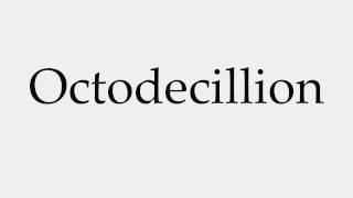 How to Pronounce Octodecillion [upl. by Daphene]