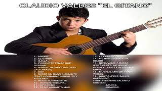 Claudio Valdés quotEl Gitanoquot  Sus grandes éxitos [upl. by Gloriane]