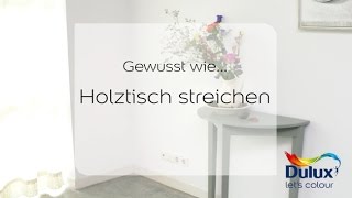 Gewusst wie… Anleitung Holztisch streichen [upl. by Greyson]