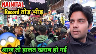 NAINITAL Record तोड़ भीड़ ❌️😱 आज तो हालत खराब हो गई vermarohit [upl. by Snowber151]