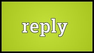 Reply Meaning [upl. by Isborne]