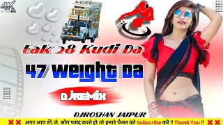 Lak 28 Kudi Da DjRemix  Lak 28 Kudi Da 47 Weight Da Yo Honey Singh Top DjRemix  💥 DJRoshan Jaipur [upl. by Areid]