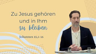 Zu Jesus gehören und in Ihm zu bleiben  Johannes 15  Benjamin Schmidt [upl. by Nirret194]