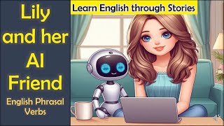 Lily and AI phrasalverbs learnenglishthroughstory englishspeaking englishlessons chatbot [upl. by Dorelle]