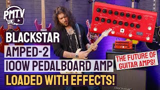 The FUTURE Of Guitar Rigs  Blackstar AMPED2  100w Pedalboard Amp Loaded With Effects [upl. by Lleda302]