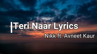 Teri Naar Lyrics Nikk ft Avneet Kaur  Rox A  New Punjabi Song [upl. by Anerrol]