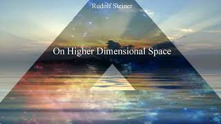 On Higher Dimensional Space by Rudolf Steiner [upl. by Iand87]