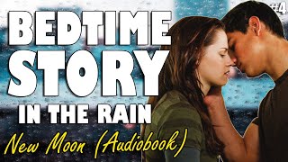 New Moon Audiobook with rain sounds Part 4  Relaxing ASMR Bedtime Story British Male Voice [upl. by Trellas448]