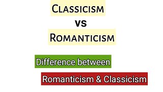 What are the differences between Classicism and romanticism  Classicism vs romanticism in English [upl. by Nitnelav]