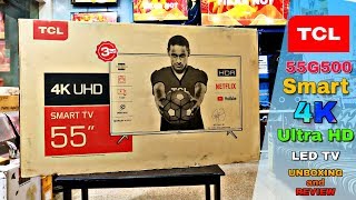 TCL 55 inch 4K ULTRA HD SMART LED TV MOD 55G500  UNBOXING and REVIEW 🔥 🔥 [upl. by Akirdnwahs]