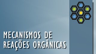 MECANISMOS DE REAÇÕES ORGÂNICAS [upl. by Alyahsat68]