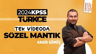 KPSS Türkçe  Tek Videoda SÖZEL MANTIK  Kadir GÜMÜŞ  2024 [upl. by Hotchkiss]