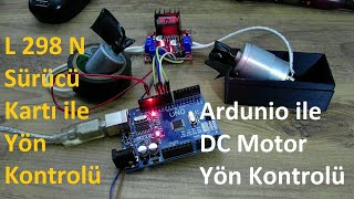 Arduino ile DC Motor Yön Kontrolü I Arduino ile L298N Motor Sürücü Kartı Kullanımı [upl. by Eldin]