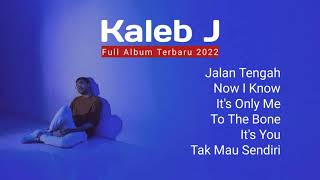 KALEB J  Full Album Terbaru 2022 [upl. by Jennica546]