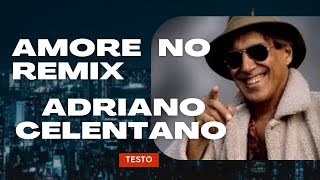 Amore No Remix  Adriano Celentano  Testo [upl. by Oniuqa289]