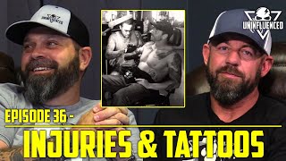 Bad Injuries amp Better Tattoos  Uninfluenced  Episode 36 [upl. by Mose]