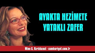 MİNE G KIRIKKANAT AYAKTA HEZİMETE YATAKLI ZAFER  SESLİ KÖŞE YAZISI [upl. by Lonier]