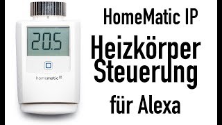 HOMEMATIC IP HEIZ STEUERUNG FÜR ALEXA ERSTER EINDRUCK [upl. by Eanaj483]