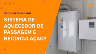 Como projetar um sistema de aquecedor de passagem e recirculação [upl. by Alamaj]