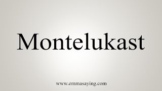 How To Say Montelukast [upl. by Sanoj977]