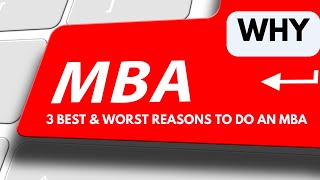 3 Best amp 3 Worst Reasons to Do an MBA  Why MBA Admissionado [upl. by Warfeld127]