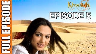 Khwaish  Episode 5 Pakistani Show [upl. by Enitnemelc757]