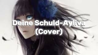 Deine Schuld  Ayliva Cover [upl. by Gretna753]