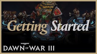 Dawn of War III  Getting Started [upl. by Tatiania]