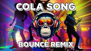 COLA SONG  BOUNCE REMIX [upl. by Dagny]